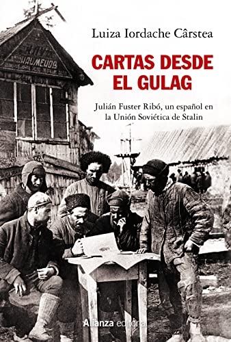 9788491818816: Cartas desde el Gulag: Julin Fuster Rib, un espaol en la Unin Sovitica de Stalin (Alianza Ensayo)