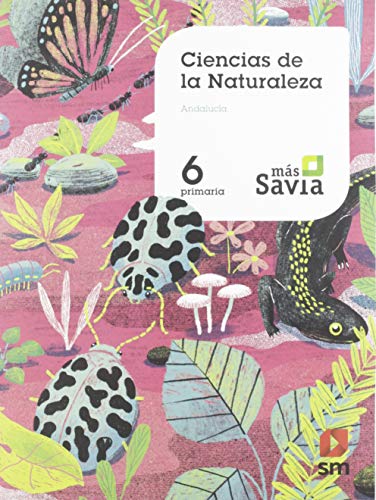 9788491822967: Ciencias de la naturaleza. 6 Primaria. Mas Savia. KC. Andaluca - 9788491822967 (ANDALUCIA)