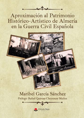 Imagen de archivo de APROXIMACIN AL PATRIMONIO HISTRICO-ARTSTICO DE ALMERA EN LA GUERRA CIVIL ESPAOLA a la venta por Siglo Actual libros