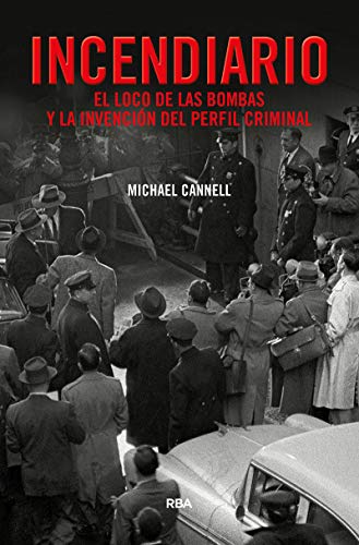 Stock image for Incendiario. El loco de las bombas y la invencin del perfil criminal for sale by Agapea Libros