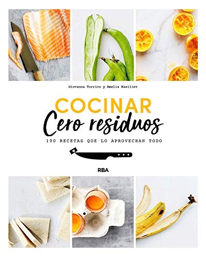 Beispielbild fr Cocinar cero residuos: 100 Recetas Que Lo Aprovechan Todo (GASTRONOMA Y COCINA) zum Verkauf von medimops