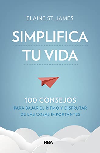 Imagen de archivo de SIMPLIFICA TU VIDA. 100 consejos para bajar el ritmo y disfrutar de las cosas importantes a la venta por KALAMO LIBROS, S.L.