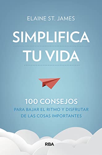 Stock image for SIMPLIFICA TU VIDA. 100 consejos para bajar el ritmo y disfrutar de las cosas importantes for sale by KALAMO LIBROS, S.L.
