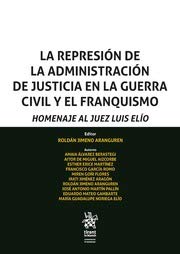 9788491909576: La Represin de la Administracin de Justicia en la Guerra Civil y el Franquismo: Homenaje al Juez Luis Elo (Homenajes y congresos) (Spanish Edition)