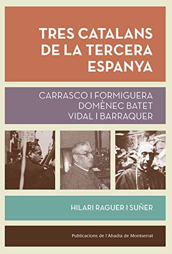 Stock image for Tres Catalans de la Tercera Espanya: Carrasco I Formiguera, Domnec Batet, Vidal I Barraquer for sale by Hamelyn