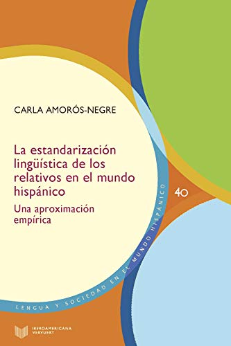 Imagen de archivo de LA ESTANDARIZACION LINGUISTICA DE LOS RELATIVOS EN EL MUNDO HISPANICO. UNA APROXIMACION EMPIRICA a la venta por Prtico [Portico]