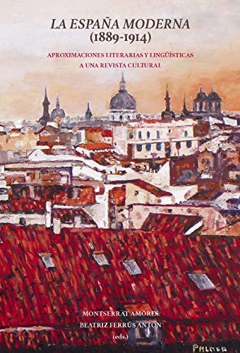 9788491920076: La Espaa Moderna (1889-1914): aproximaciones literarias y lingsticas a una revista cultural (SIN COLECCION)