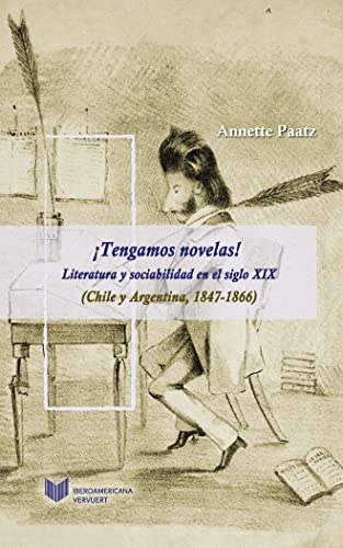 Stock image for TENGAMOS NOVELAS! LITERATURA Y SOCIABILIDAD EN EL SIGLO XIX (CHILE Y ARGENTINA, 1847-1866) for sale by KALAMO LIBROS, S.L.