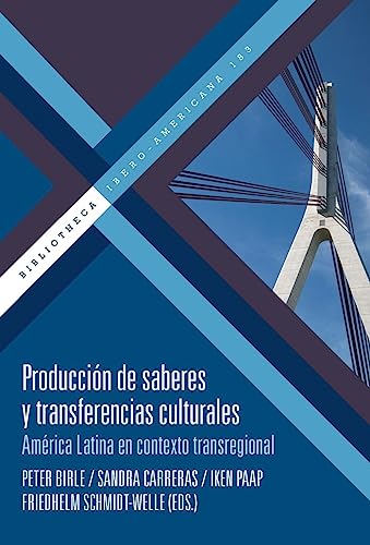 9788491921905: Produccin de saberes y transferencias culturales: Amrica Latina en contexto transregional: 183 (Bibliotheca Ibero-Americana)