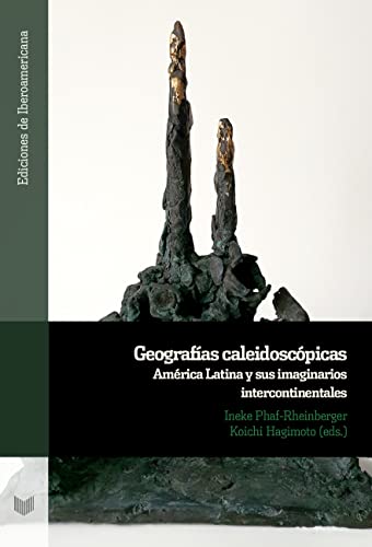 Stock image for GEOGRAFIAS CALEIDOSCOPICAS: AMERICA LATINA Y SUS IMAGINARIOS INTERCONTINENTALES for sale by Prtico [Portico]