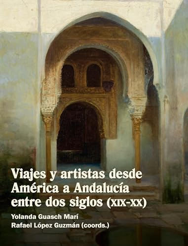 Imagen de archivo de Viajes y artistas desde Amrica a Andaluca entre dos siglos (XIX-XX) a la venta por Buchpark