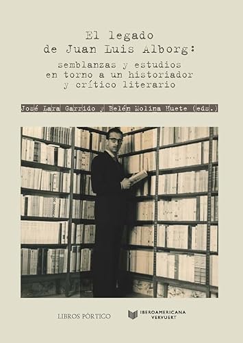 9788491923916: El legado de Juan Luis Alborg: semblanzas y estudios en torno a un historiador y crtico literario (SIN COLECCION)
