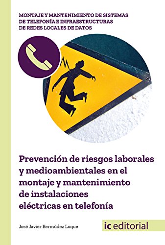 Stock image for PREVENCION DE RIESGOS LABORALES Y MEDIOAMBIENTALES EN EL MONTAJE Y MANTENIMIENTO DE INSTALACIONES ELECTRICAS EN TELEFONIA for sale by KALAMO LIBROS, S.L.