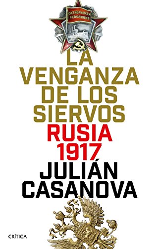 Imagen de archivo de LA VENGANZA DE LOS SIERVOS: Rusia 1917 a la venta por KALAMO LIBROS, S.L.