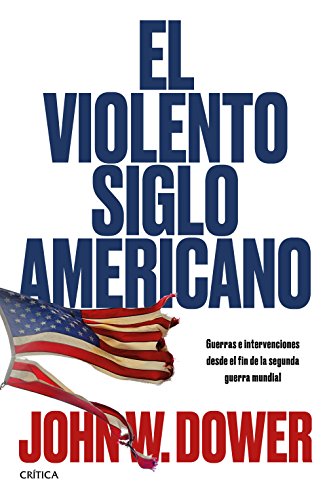 Stock image for El violento siglo americano: Guerras e intervenciones desde el fin de la segunda guerra mundial for sale by Agapea Libros