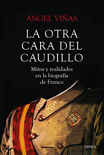 Stock image for LA OTRA CARA DEL CAUDILLO: Mitos y realidades en la biografa de Franco for sale by KALAMO LIBROS, S.L.