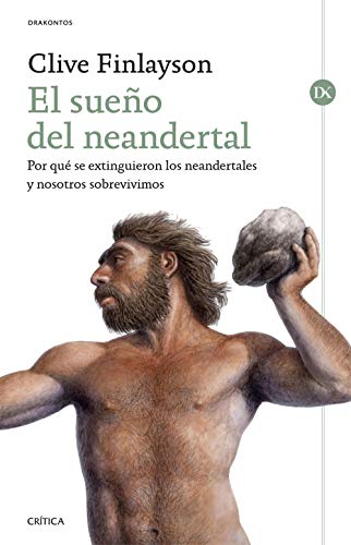 Beispielbild fr EL SUEO DEL NEANDERTAL: Por qu se extinguieron los neandertales y nosotros sobrevivimos (Drakontos) zum Verkauf von KALAMO LIBROS, S.L.