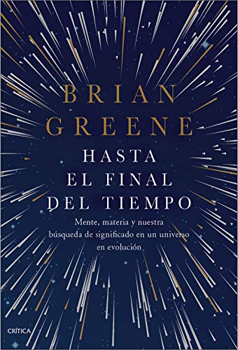 Beispielbild fr Hasta el final del tiempo: Mente, materia y nuestra b?squeda de significado en un universo en evoluci?n zum Verkauf von Front Cover Books