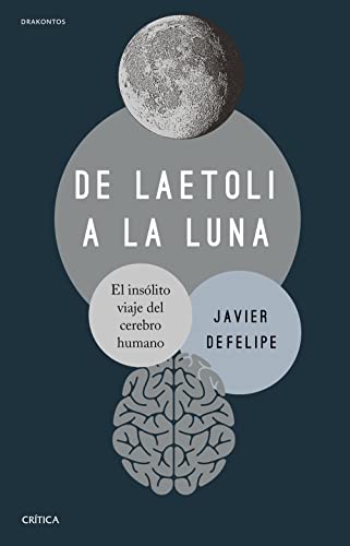 Imagen de archivo de DE LAETOLI A LA LUNA. El inslito viaje del cerebro humano a la venta por KALAMO LIBROS, S.L.