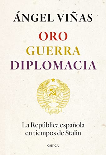 Beispielbild fr Oro, guerra, diplomacia: La Repblica espaola en tiempos de Stalin zum Verkauf von Red's Corner LLC