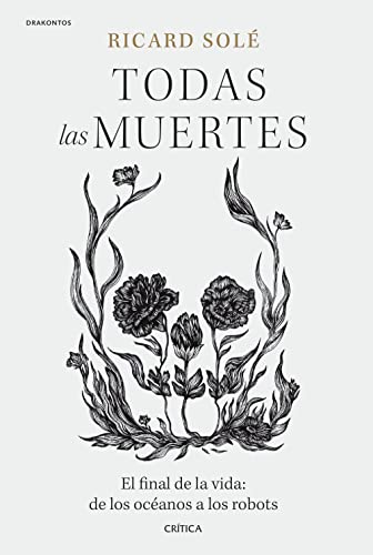 9788491994992: Todas las muertes: El final de la vida: de los ocanos a los robots (Drakontos)