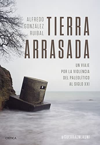 Beispielbild fr Tierra arrasada: Un viaje por la violencia del Paleoltico al siglo XXI (Tiempo de Historia) zum Verkauf von medimops