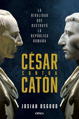 Imagen de archivo de Csar contra Catn: La rivalidad que destruy la Repblica romana (Tiempo de Historia) a la venta por medimops