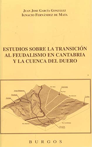 Imagen de archivo de Estudios Sobre La Transicion Al Feudalismo En Cantabria Y La Cuenca Del Duero a la venta por Stony Hill Books