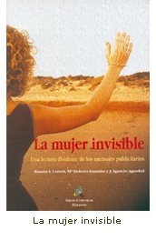 Imagen de archivo de La mujer invisible : una lectura disidente de los mensajes publicitarios (Aula media, Band 1) a la venta por medimops