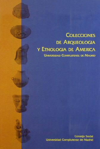 Imagen de archivo de Colecciones de arqueologa y etnologa de Amrica. Universidad Complutense a la venta por Librera Juan Rulfo -FCE Madrid