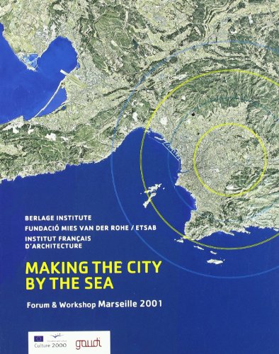 Making the City by the Sea. Forum & Workshop Marseille 2001.