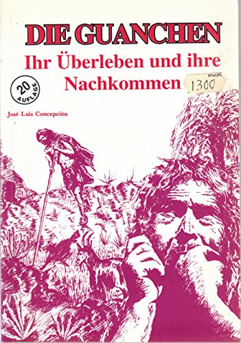 Stock image for Die Guanchen: ihr U?berleben und ihre Nachkommen for sale by medimops