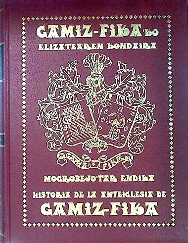 9788492077441: Historia De La Anteiglesia De Gamiz Fika Gamiz Fikako Elizatearen Kondaira