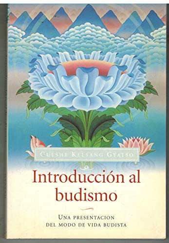 Introduccion al budismo/ Introduction to Buddhism: Una presentacion del modo de vida budista/ An Explanation of the Buddhist Way of Life - Kelsang Gyatso, Gueshe