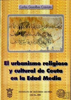 EL URBANISMO RELIGIOSO Y CULTURAL DE CEUTA EN LA EDAD MEDIA