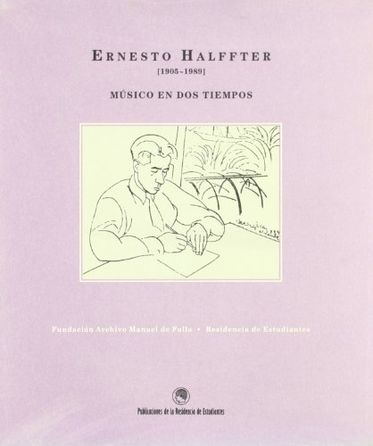 Stock image for Ernesto Halffter (1905-1989): Musico en dos tiempos (Publicaciones de la Residencia de Estudiantes) (Spanish Edition) for sale by Zubal-Books, Since 1961