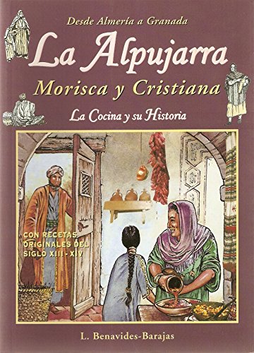 Imagen de archivo de ALPUJARRA MORISCA Y CRISTIANA, LA. LA COCINA Y SU HISTORIA a la venta por Iridium_Books
