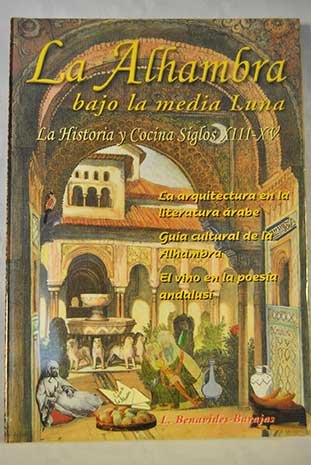 Imagen de archivo de ALHAMBRA BAJO LA MEDIA LUNA, LA. LA HISTORIA Y COCINA a la venta por Iridium_Books