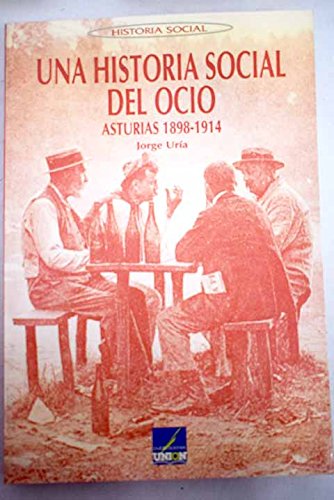 Imagen de archivo de Una Historia Social Del Ocio: Asturias 1898-1914 a la venta por medimops