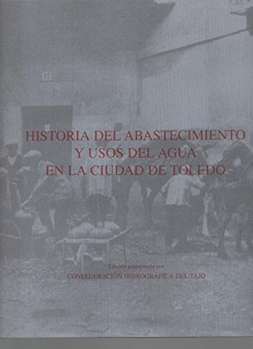 9788492111336: Historia del abastecimiento y usos del agua en la ciudad de Toledo