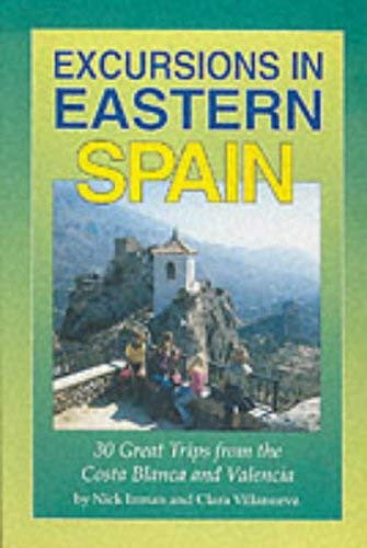Imagen de archivo de Excursions in Eastern Spain: 30 Great Trips from Costa Blanca and Valencia a la venta por Collina Books