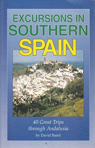 Stock image for Excursions in Southern Spain: 40 Great Trips Through Andalucia for sale by MusicMagpie