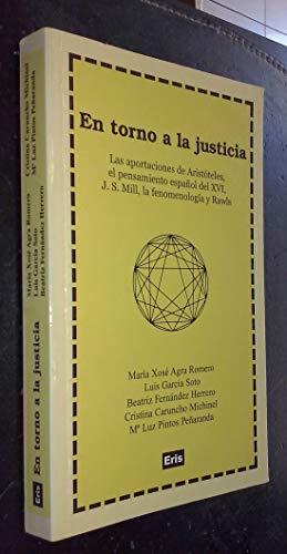 Stock image for En Torno a la Justicia : las Aportaciones de Aristteles, el Pensamiento Espaol Del Xvi, J. S. Mill, la Fenomenologa y Rawls for sale by Hamelyn