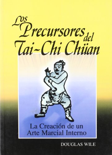 Beispielbild fr PRECURSORES DEL TAI-CHI CHUAN, LOS. La creacin de un arte marcial interno. zum Verkauf von KALAMO LIBROS, S.L.
