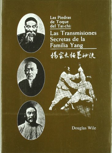 Beispielbild fr TRANSMISIONES SECRETAS DE LA FAMILIA YANG, LA. LAS PIEDRAS DE TOQUE DEL TAI-CHI, zum Verkauf von KALAMO LIBROS, S.L.