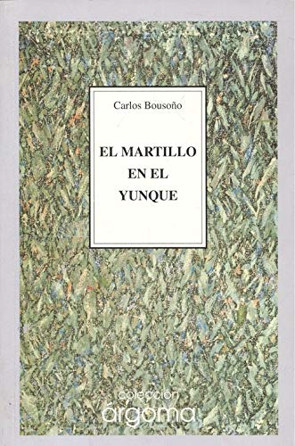 Imagen de archivo de Carlos Bousoo: EL MARTILLO EN EL YUNQUE. 1 Edicin (Santander, 1996) a la venta por Multilibro