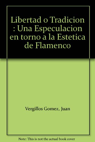 9788492147755: Libertad o Tradicion : Una Especulacion en torno a la Estetica de Flamenco