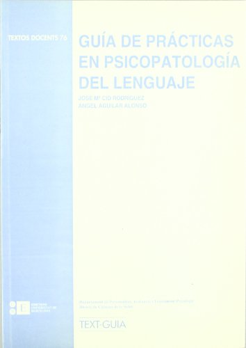 Imagen de archivo de GUA DE PRCTICAS EN PSICOPATOLOGA DEL LENGUAJE a la venta por Zilis Select Books