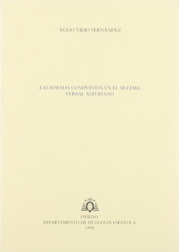 Imagen de archivo de LAS FORMAS COMPUESTAS EN EL SISTEMA VERBAL ASTURIANO a la venta por Zilis Select Books