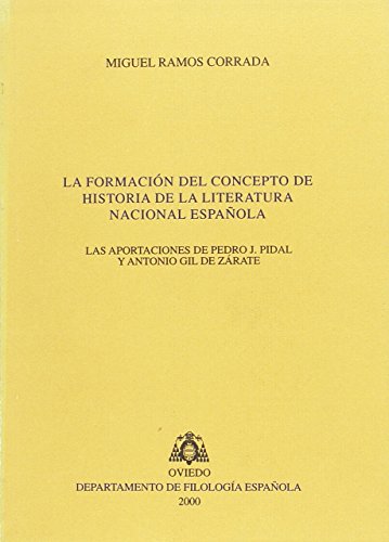 9788492235179: La formacin del concepto de historia de la literatura nacional espaola: Las aportaciones de Pedro J. Pidal y Antonio Gil de Zrate